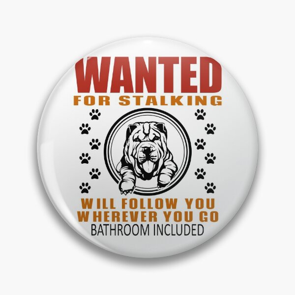 Item preview, Personal Stalker Dog Wanted For Stalking Funny Shar Pei designed and sold by TKsTees.