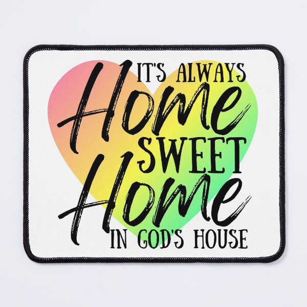 Item preview, It's Always Home Sweet Home In God's House designed and sold by ChelleCreate.