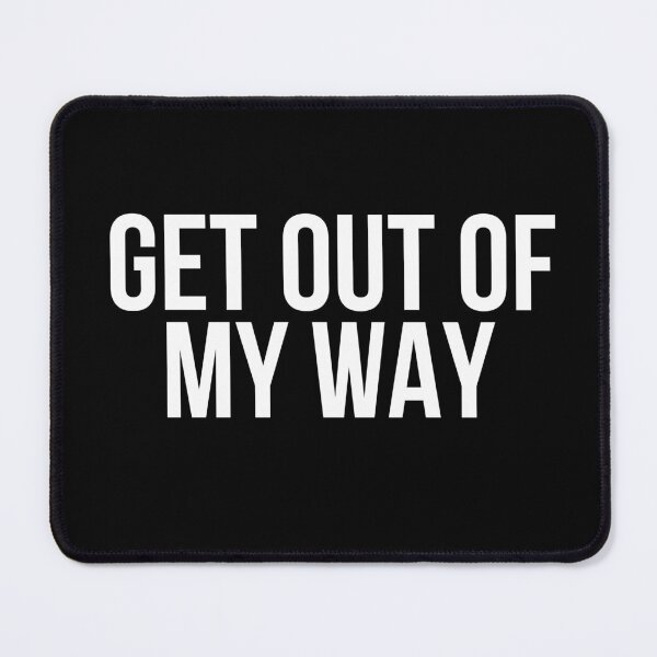 Item preview, Get Out Of My Way designed and sold by BigMovesHustler.