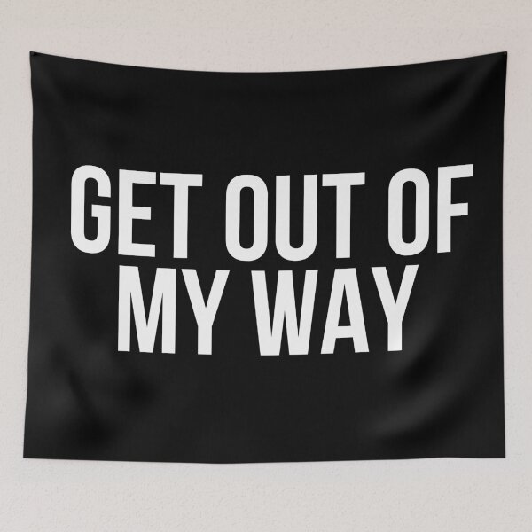 Item preview, Get Out Of My Way designed and sold by BigMovesHustler.