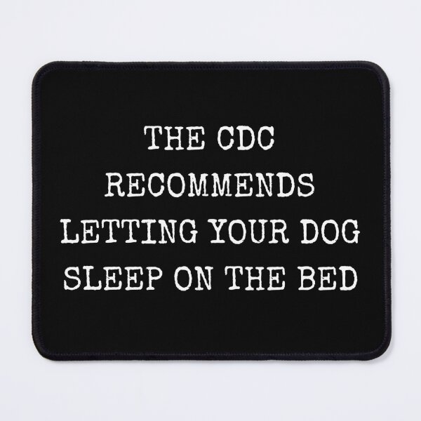 Item preview, The CDC Recommends Letting Your Dog Sleep On The Bed designed and sold by LiToDesignCo.