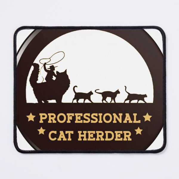 Item preview, Professional Cat Herder designed and sold by mikael 187.