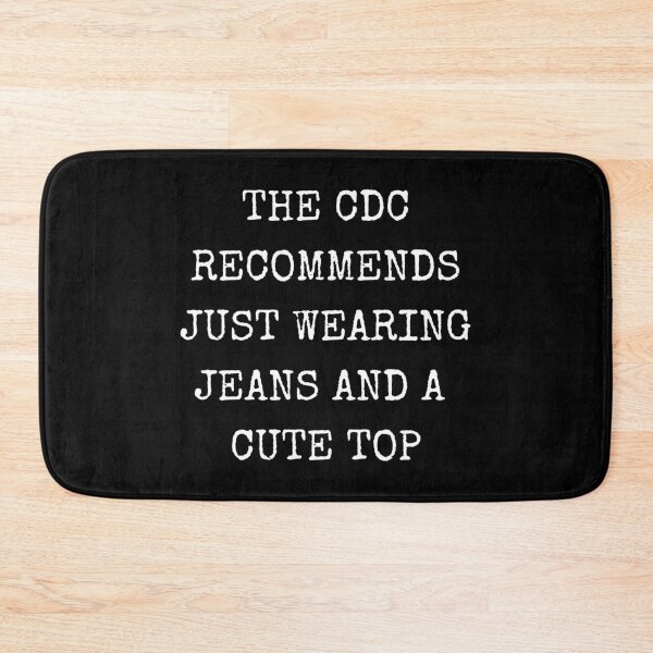 Item preview, The CDC Recommends Just Wearing Jeans and a Cute Top designed and sold by LiToDesignCo.