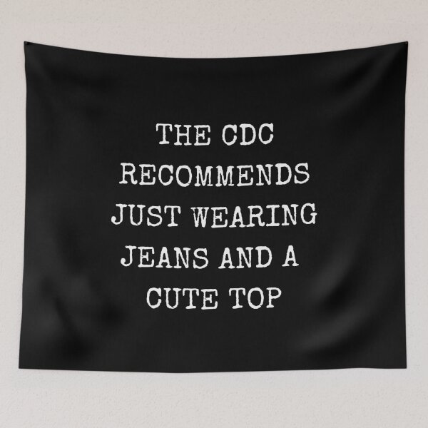 Item preview, The CDC Recommends Just Wearing Jeans and a Cute Top designed and sold by LiToDesignCo.