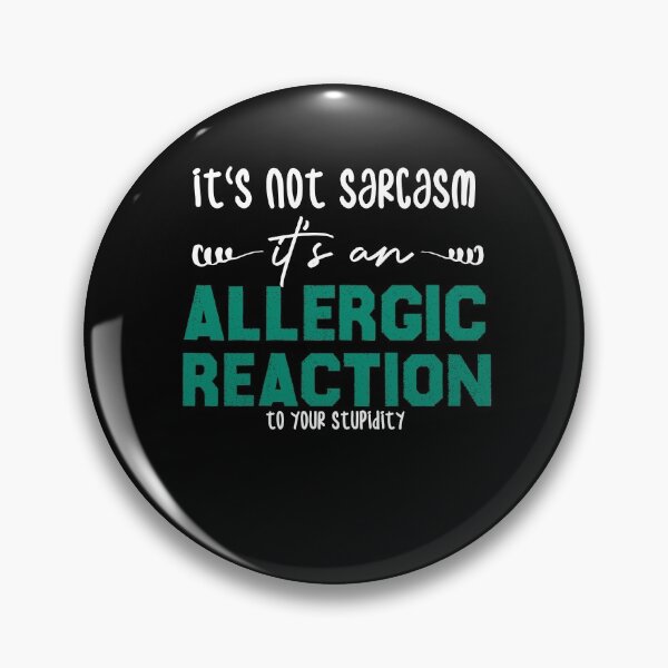 Item preview, it's not sarcasm it's an allergic reaction to your stupidity designed and sold by Brother's Clothing.