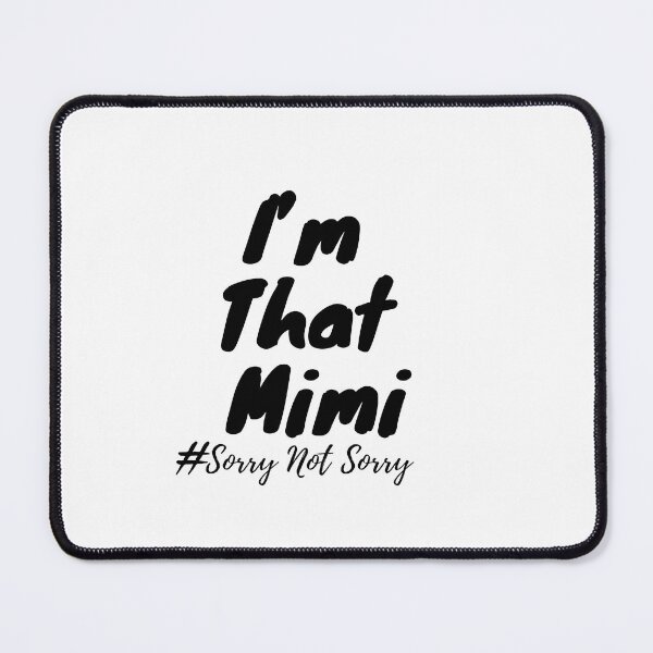 Item preview, i m that mimi sorry not sorry designed and sold by Ayoublab.