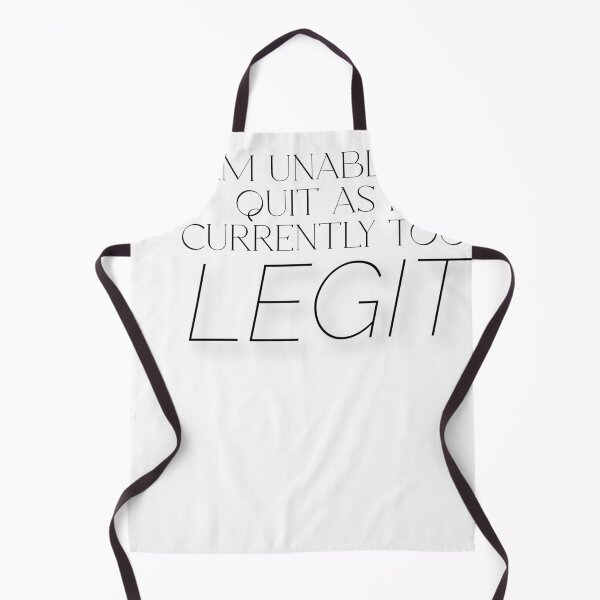 Item preview, I Am Unable To Quit As I Am Currently Too Legit designed and sold by WonderlandAlley.