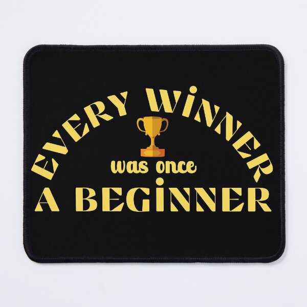 Item preview, Every Winner Was Once A Beginner designed and sold by OrangePyramid.