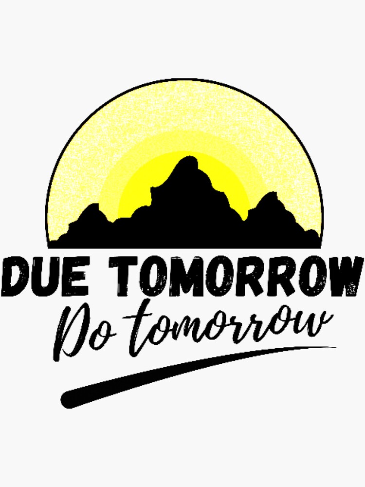 due-tomorrow-do-tomorrow-sticker-for-sale-by-mimo-art-redbubble