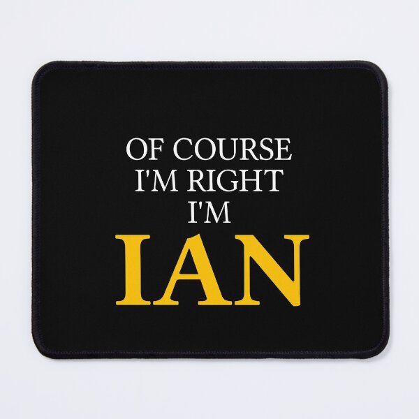 Item preview, Of course I'm right I'm Ian	 designed and sold by mugify.