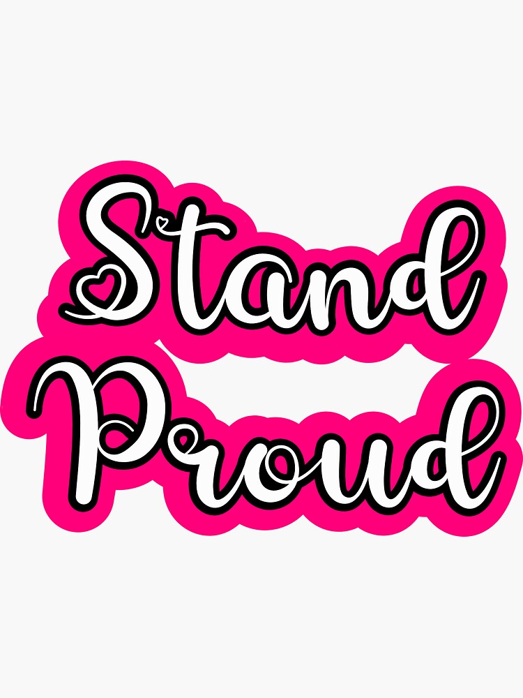 "Stand Proud Stickers and Apparel" Sticker by riakano Redbubble