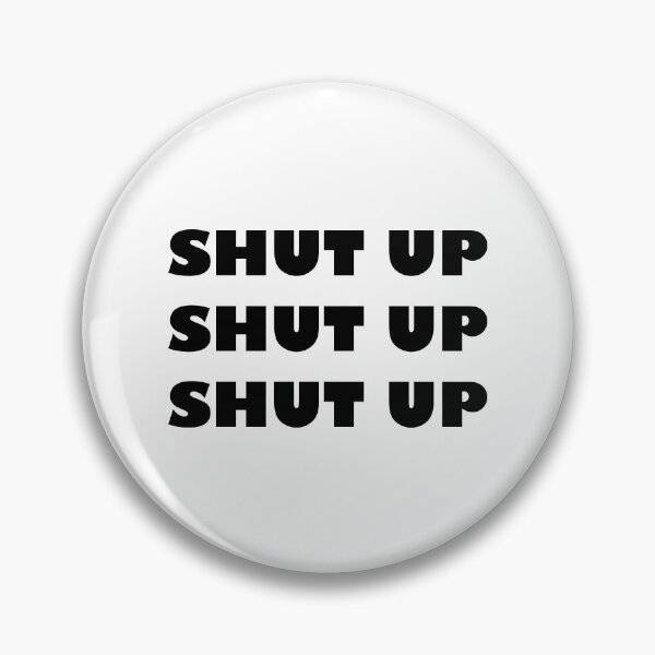 Item preview, Shut Up x3 designed and sold by DartsAndCrafts.