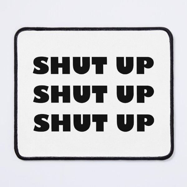 Item preview, Shut Up x3 designed and sold by DartsAndCrafts.