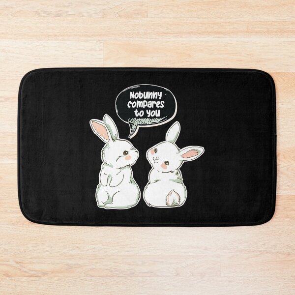 Item preview, Cute Nobunny Compares to You designed and sold by MadrigueraSM-.