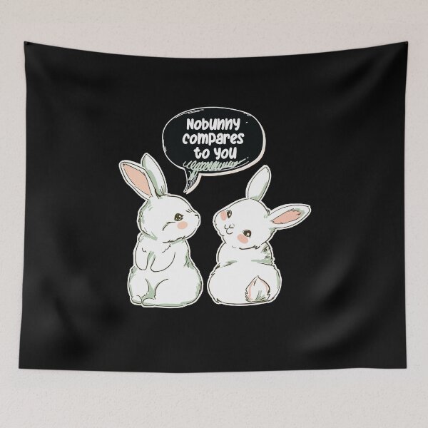 Item preview, Cute Nobunny Compares to You designed and sold by MadrigueraSM-.