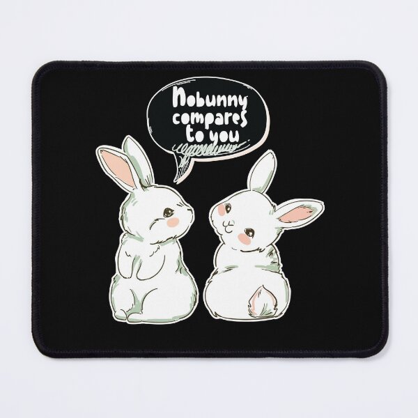 Item preview, Nobunny Compares to You Cute designed and sold by MadrigueraSM-.