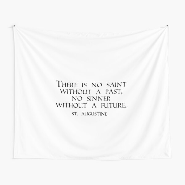 Tentures Citation De Saint Augustin Il N Y A Pas De Saint Sans Passe Pas De Pecheur Sans Avenir Argent Citations Chretiennes Par Innovateodyssey Redbubble