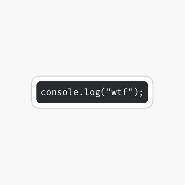 Item preview, javascript funny console log designed and sold by goodbyeworld.