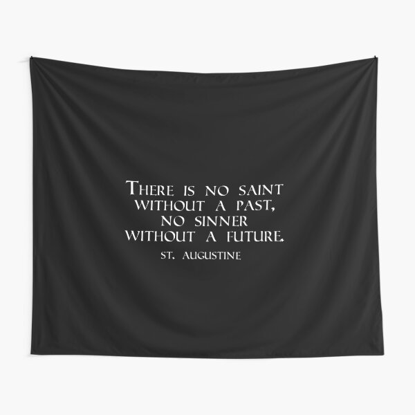 Tentures Citation De Saint Augustin Il N Y A Pas De Saint Sans Passe Pas De Pecheur Sans Avenir Argent Citations Chretiennes Par Innovateodyssey Redbubble