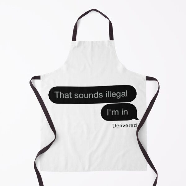 Item preview, THAT SOUNDS ILLEGAL IM IN designed and sold by LustandPaint.