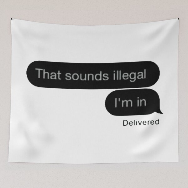 Item preview, THAT SOUNDS ILLEGAL IM IN designed and sold by LustandPaint.