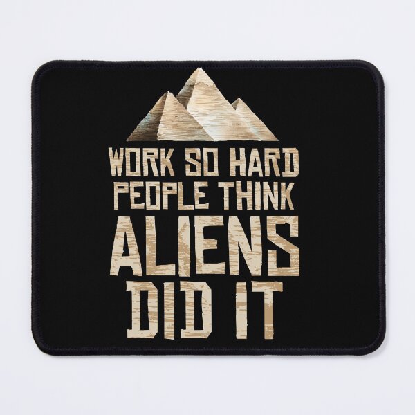 Item preview, Work So Hard People Think Aliens Did It - Ancient Pyramids Conspiracy Theory designed and sold by NatIntrovertSoc.