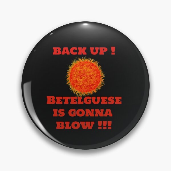 Item preview, Betelgeuse Star Gonna Blow ! designed and sold by AstroWitster.