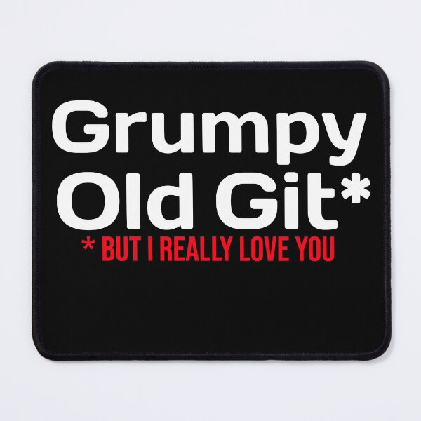 Item preview, Grumpy Old Git But I Really Love You designed and sold by RiadMannan.