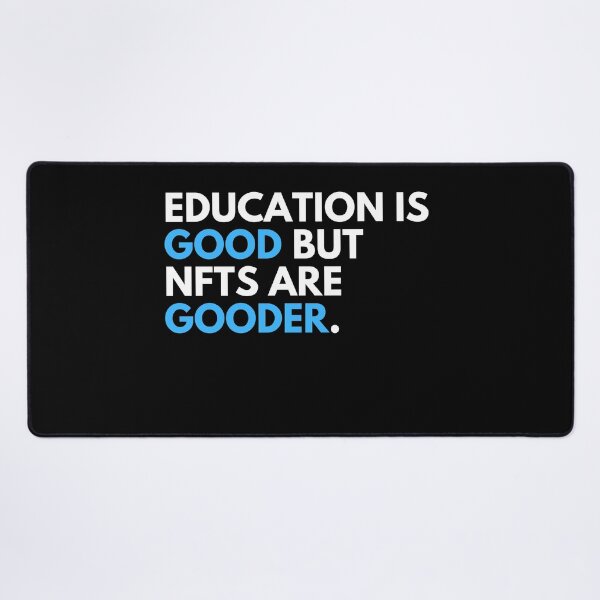 Item preview, Education Is Good But NFTs Are Gooder - Funny NFT Quote Degenerate designed and sold by nft-millionaire.
