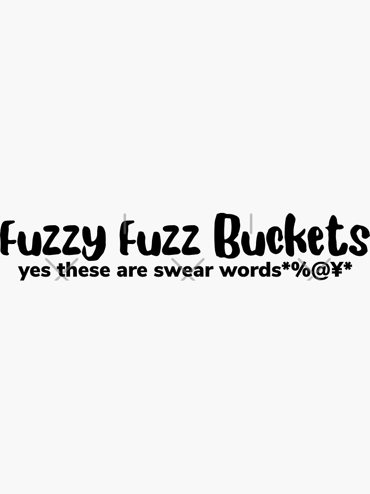 "Polite Profanity Fuzzy Fuzz Buckets yes these are swear words