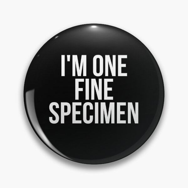 Item preview, I'm One Fine Specimen designed and sold by BigMovesHustler.