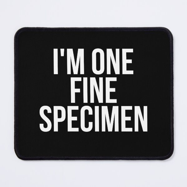Item preview, I'm One Fine Specimen designed and sold by BigMovesHustler.