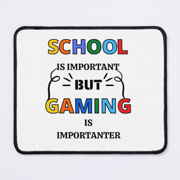Item preview, School IS IMPORTANT BUT gaming is importanter designed and sold by Innovational.
