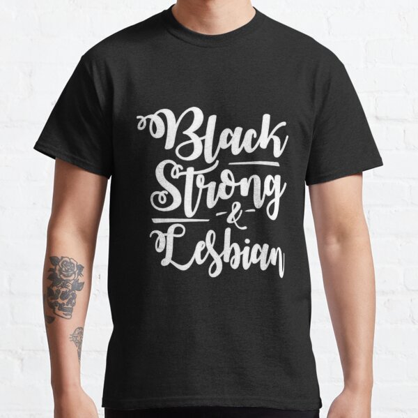 Black Strong Lesbian Woman Queer Classic T-Shirt