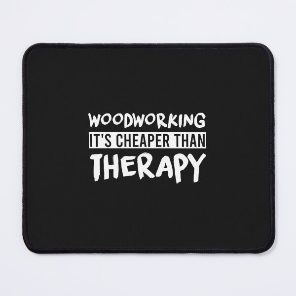 Item preview, Woodworking is Cheaper Than therapy designed and sold by ebonykacyji.