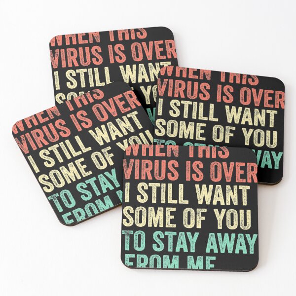 Item preview, When This Virus is Over I Still Want Some of You To Stay Away designed and sold by ELEGZER.