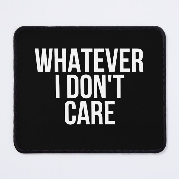 Item preview, Whatever I Don't Care designed and sold by BigMovesHustler.