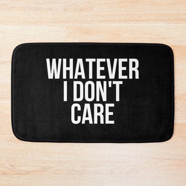 Item preview, Whatever I Don't Care designed and sold by BigMovesHustler.