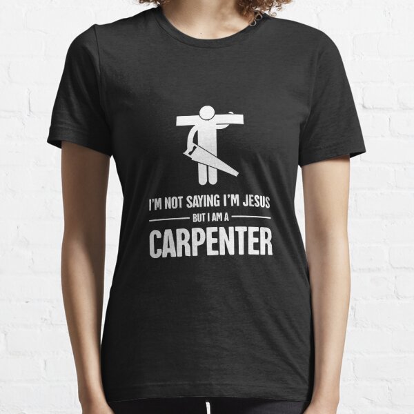 Jesus Carpenter T-Shirts for Sale | Redbubble