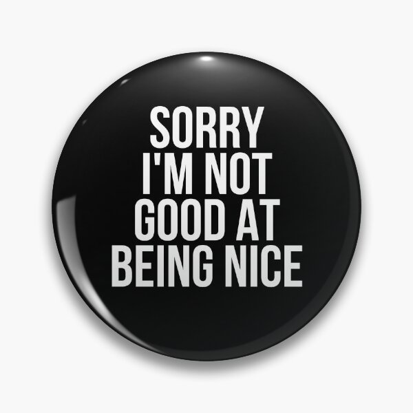 Item preview, Sorry I'm Not Good At Being Nice designed and sold by BigMovesHustler.