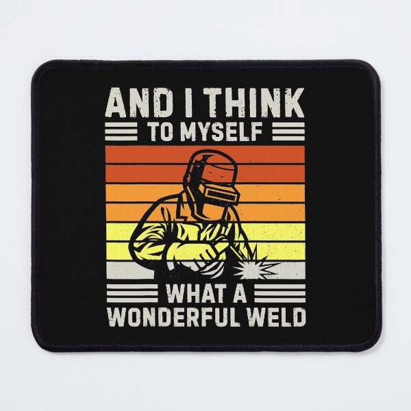 Item preview, Mens And I Think To Myself What A Wonderful Weld Welder Vintage 1 designed and sold by MichaelZaloga.
