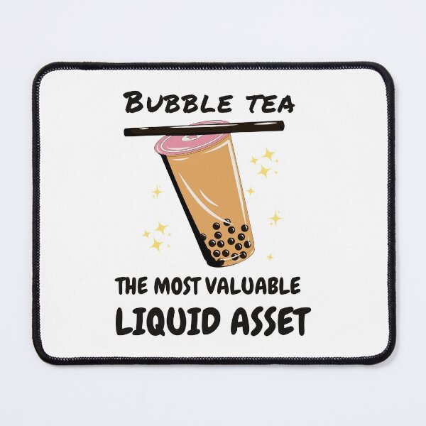 Item preview, Bubble Tea, The Most Valuable Liquid Asset designed and sold by ThoughtJumble.