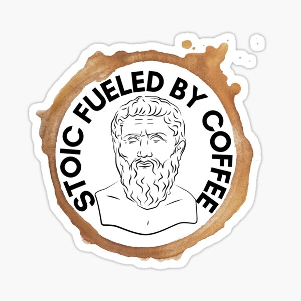 Stoic Fueled by Coffee Sticker