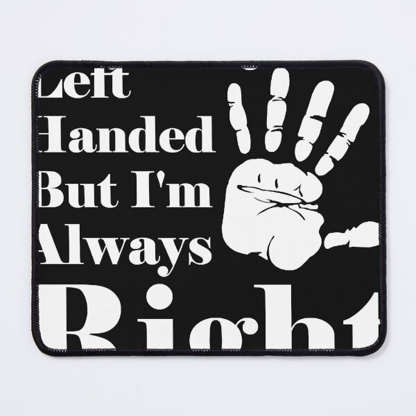 Item preview, I Maybe Left Handed But Im Always Right designed and sold by stepheibson.