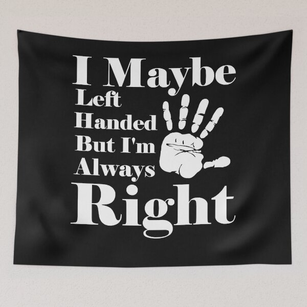 Item preview, I Maybe Left Handed But Im Always Right designed and sold by stepheibson.