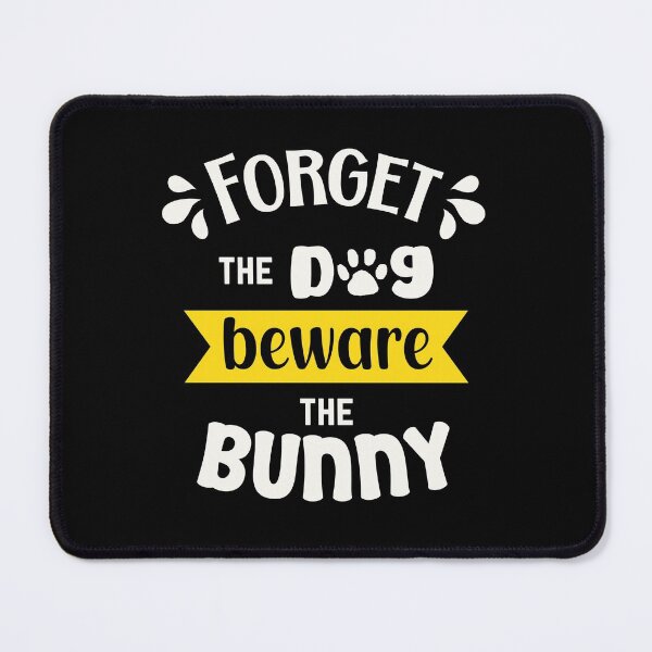 Item preview, Forget the dog beware the bunny designed and sold by Tanya Mihe.