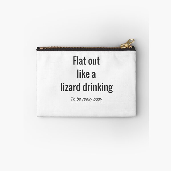Item preview, Flat out like a lizard drinking | Aussie Slang designed and sold by One Bright  Spark.