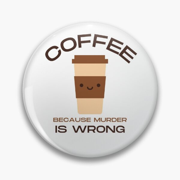 Item preview, Coffee, Because Murder is Wrong Cute designed and sold by dschiffer12.