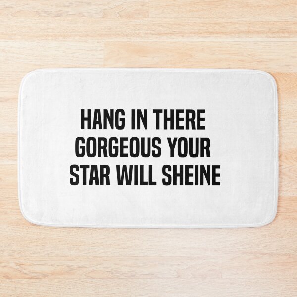 Item preview, hang in there gorgeous your star will sheine designed and sold by melshirt-shop.