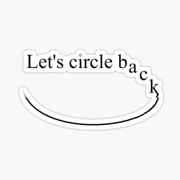 "Let's circle back" Sticker for Sale by WarpedCo Redbubble